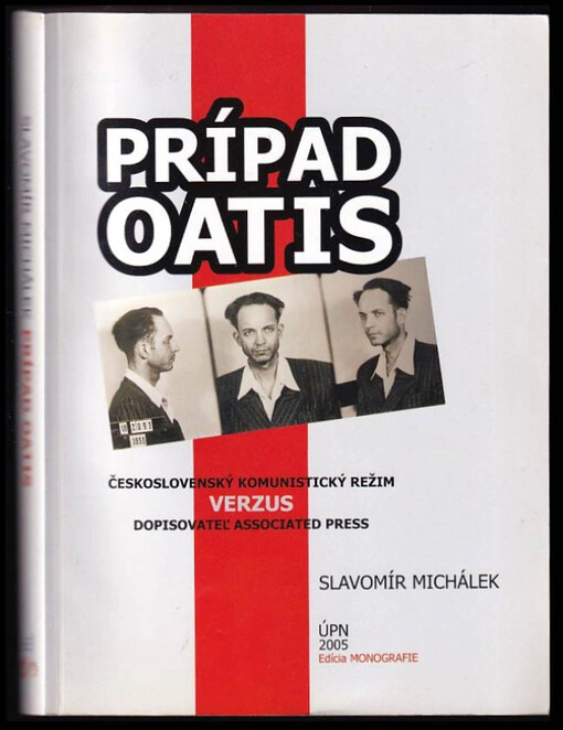 Prípad Oatis :československý komunistický režim verzus dopisovateľ Associated Press