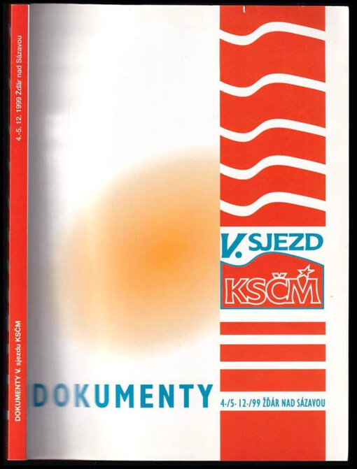 Dokumenty V. sjezdu KSČM : [4.-5.12.1999 Žďár nad Sázavou]