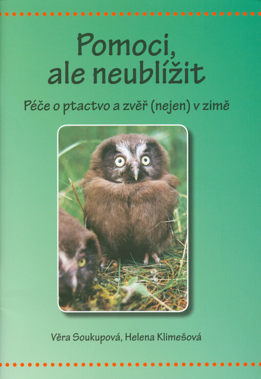 Pomoci, ale neublížit : péče o ptactvo a zvěř (nejen) v zimě
