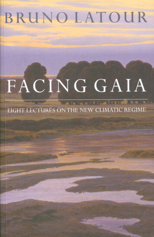 Facing Gaia : eight lectures on the new climatic regime