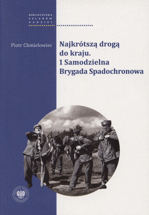 Najkrótszą drogą do kraju : 1 Samodzielna Brygada Spadochronowa