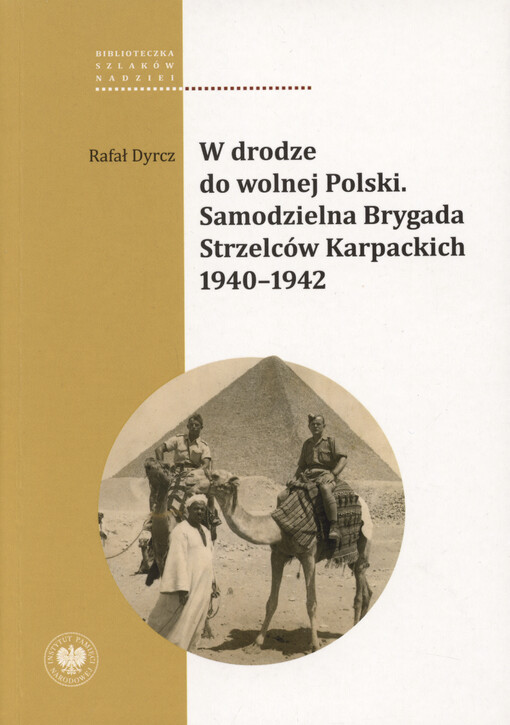 W drodze do wolnej Polski : Samodzielna Brygada Strzelców Karpackich 1940-1942