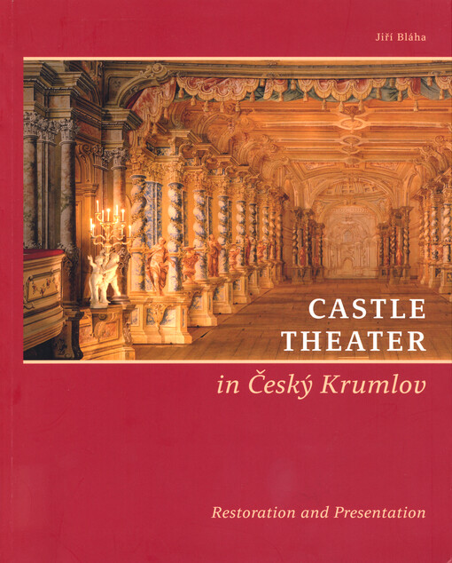 Castle theatre in Český Krumlov : restoration and presentation