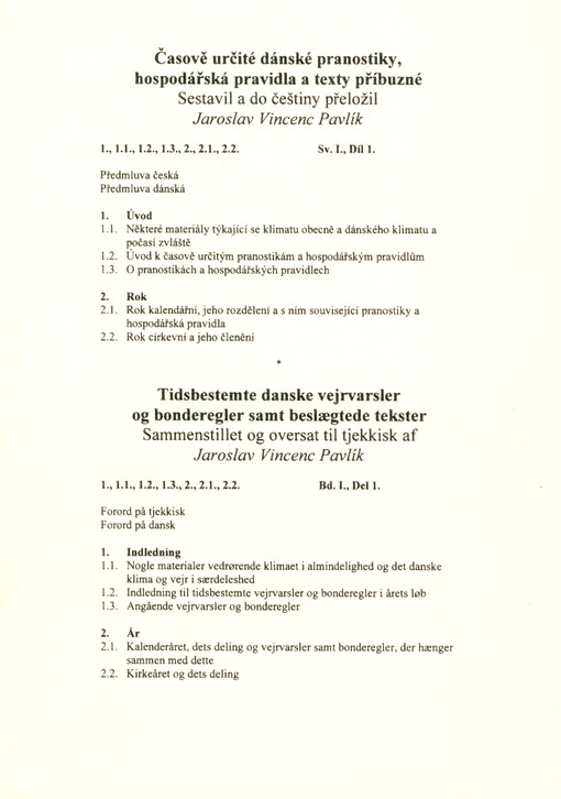 Časově určité dánské pranostiky, hospodářská pravidla a texty příbuzné. Sv. I., díl 1. = Tidsbestemte danske vejrvarsler og bonderegler samt beslægtede tekster. Bd. I., Del 1.