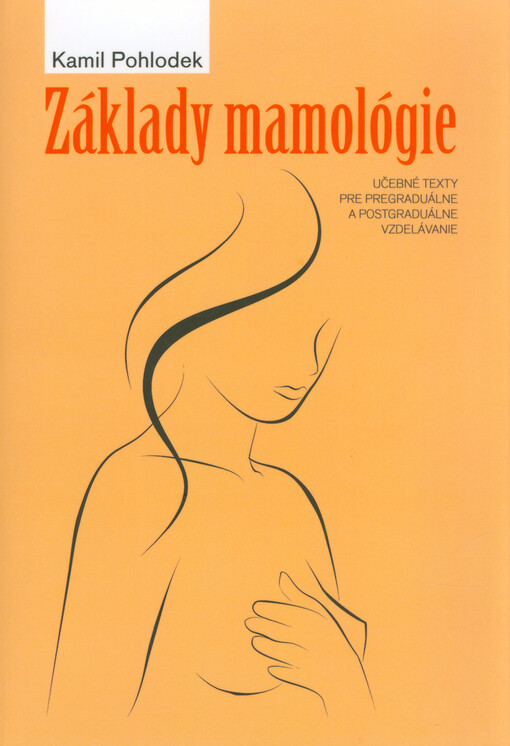 Základy mamológie : učebné texty pre pregraduálne a postgraduálne vzdelávanie