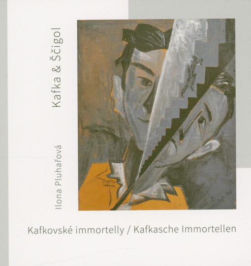 Kafkovské immortelly = Kafkasche Immortellen : Kafka & Ščigol