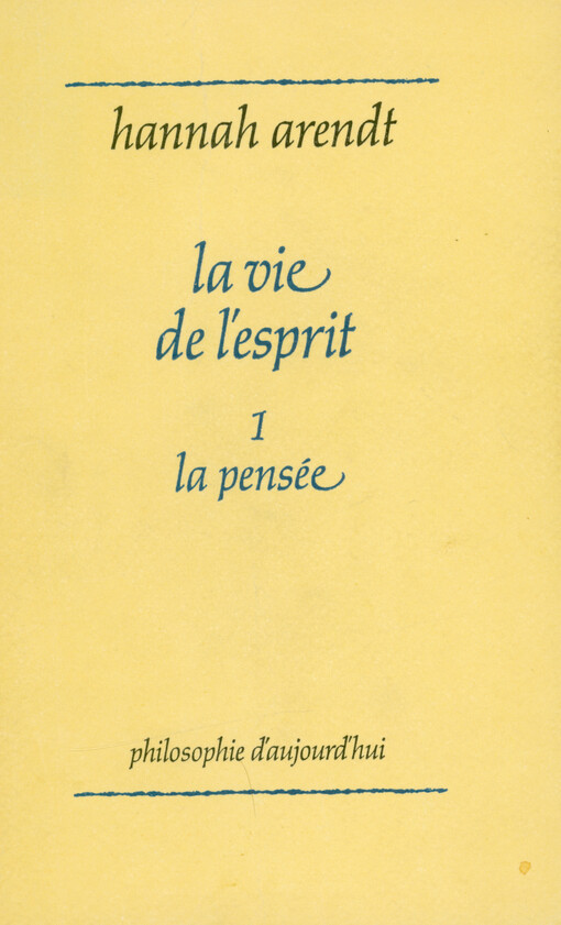 La vie de l'esprit. Volume 1, La pensée