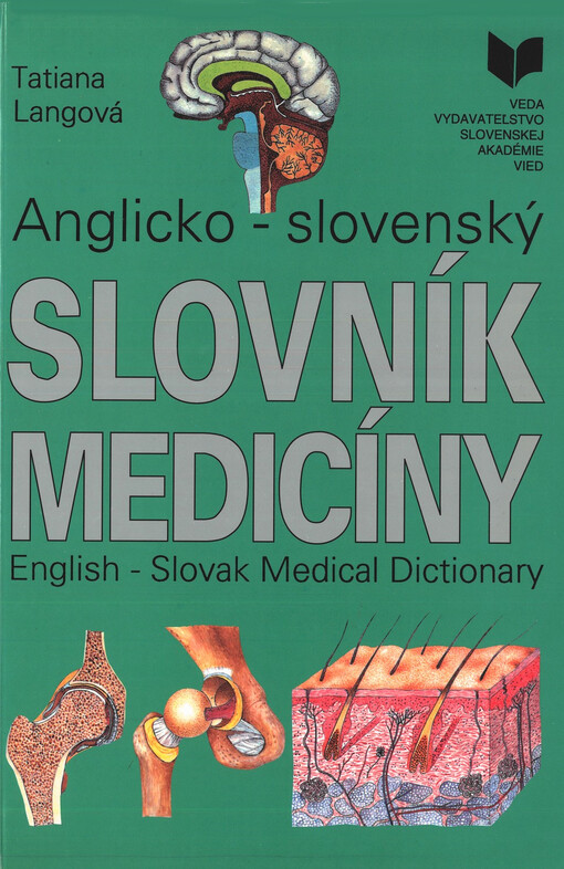 Anglicko-slovenský slovník medicíny = English-Slovak Medical Dictionary
