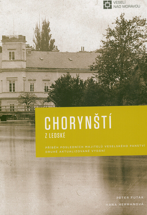 Chorynští z Ledské : příběh posledních majitelů veselského panství