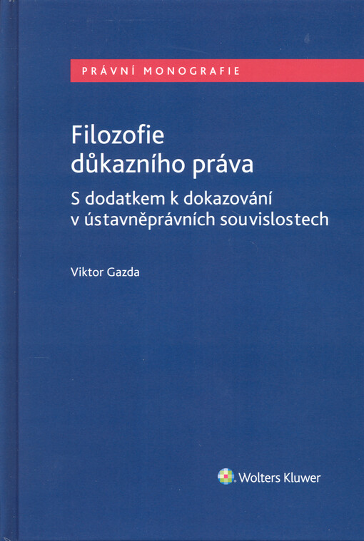 Filozofie důkazního práva : s dodatkem k dokazování v ústavněprávních souvislostech