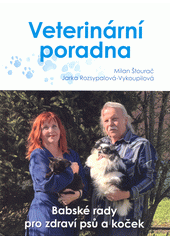 Veterinární poradna : babské rady pro zdraví psů a koček  (odkaz v elektronickém katalogu)