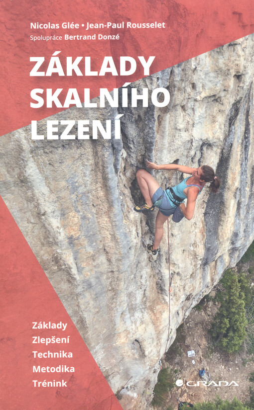 Základy skalního lezení : základy, zlepšení, technika, metodika, trénink