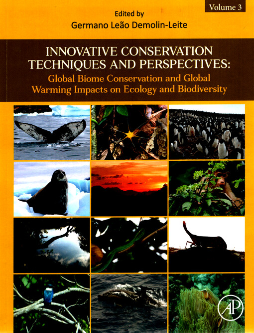 Innovative conservation techniques and perspectives : global biome conservation and global warming impacts on ecology and biodiversity. Volume 3