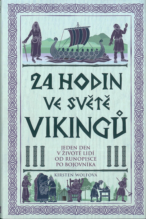 24 hodin ve světě Vikingů : jeden den v životě lidí od runopisce po bojovníka
