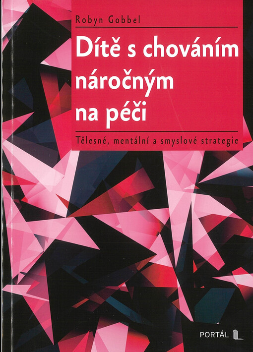 Dítě s chováním náročným na péči : tělesné, mentální a smyslové strategie