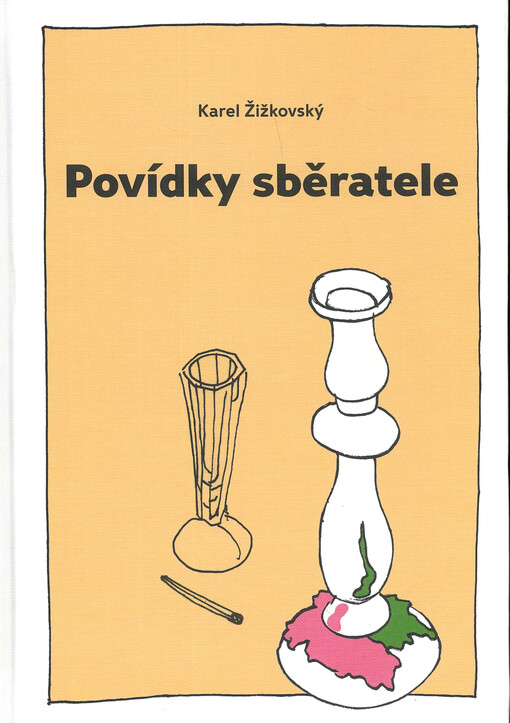 Povídky sběratele, aneb, Pravdivé příběhy několika starožitností...