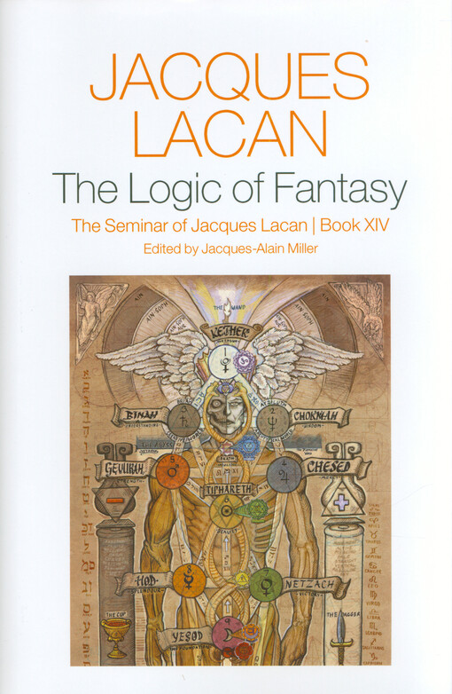 The logic of fantasy : the seminar of Jacques Lacan. Book XIV, 1966-1967