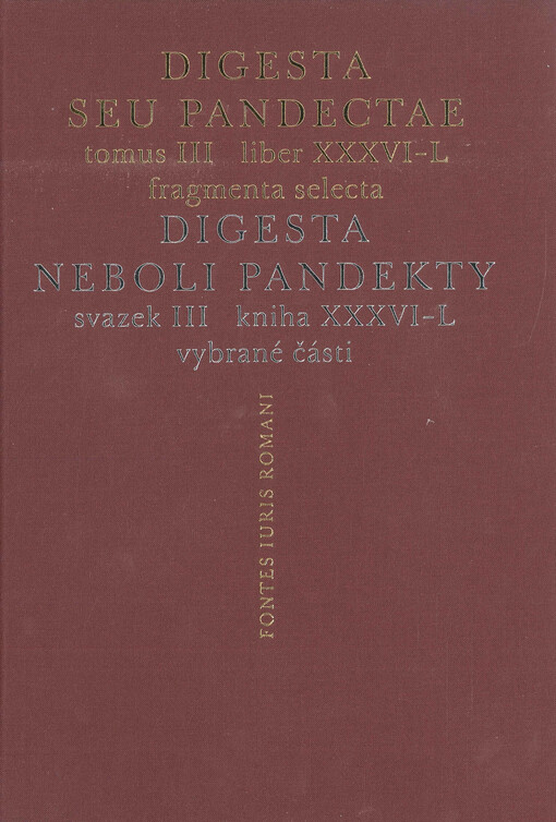 Digesta, neboli, Pandekty : vybrané části. Svazek III, Kniha XXXVI-L