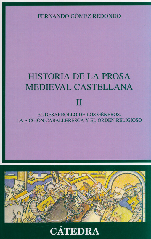 Historia de la prosa medieval castellana. II, El desarrollo de los géneros ; La ficción caballeresca y el orden religioso