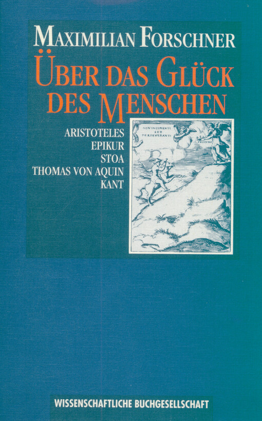 Über das Glück des Menschen : Aristoteles, Epikur, Stoa, Thomas von Aquin, Kant
