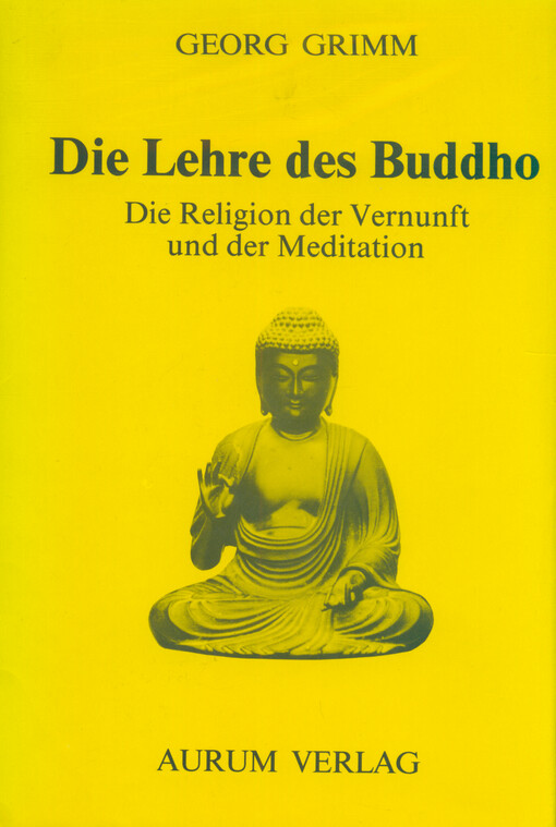 Die Lehre des Buddho : die Religion der Vernunft und der Meditation