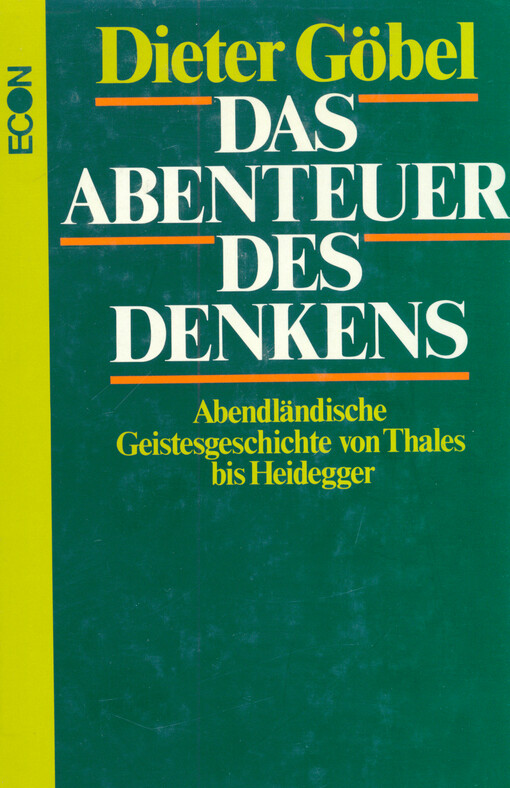 Das Abenteuer des Denkens : abendländische Geistesgeschichte von Thales bis Heidegger