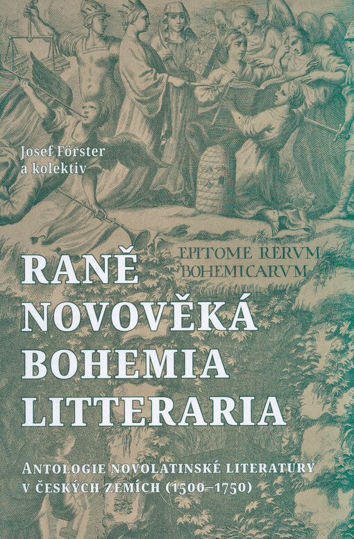 Raně novověká Bohemia litteraria : antologie novolatinské literatury v českých zemích (1500-1750)