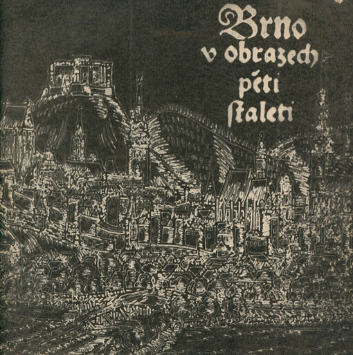Brno v obrazech pěti staletí : [katalog výstavy, Brno, říjen 1969