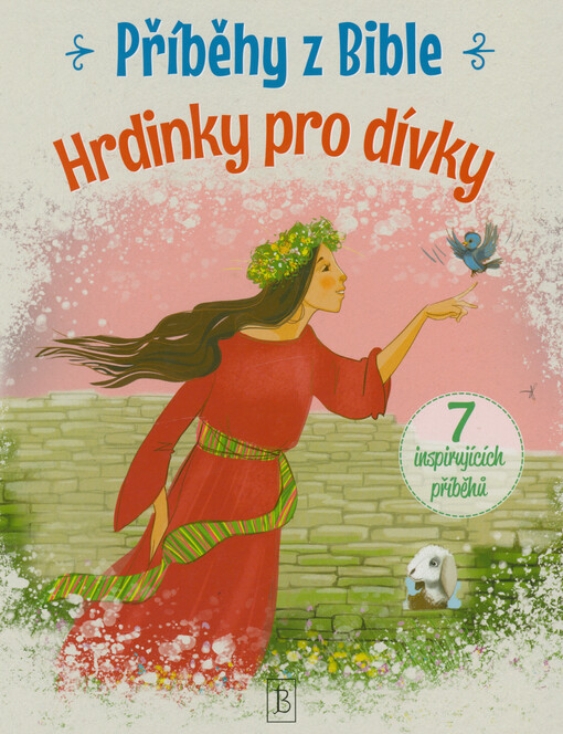Příběhy z Bible : hrdinky pro dívky