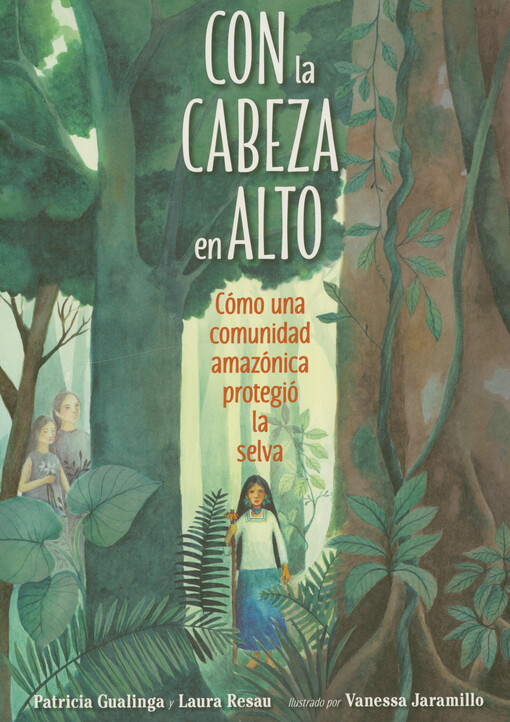 Con la cabeza en alto : cómo una comunidad amazónica protegió la selva