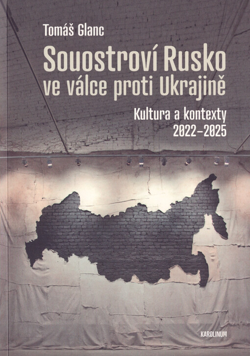 Souostroví Rusko ve válce proti Ukrajině : kultura a kontexty 2022-2025