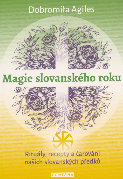 Magie slovanského rodu : rituály, recepty a čarování našich slovanských předků