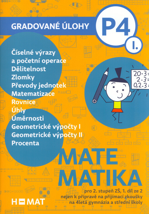 Matematika : pro 2. stupeň ZŠ : nejen k přípravě na přijímací zkoušky na 4letá gymnázia a střední školy. 1 díl, Gradované úlohy P4