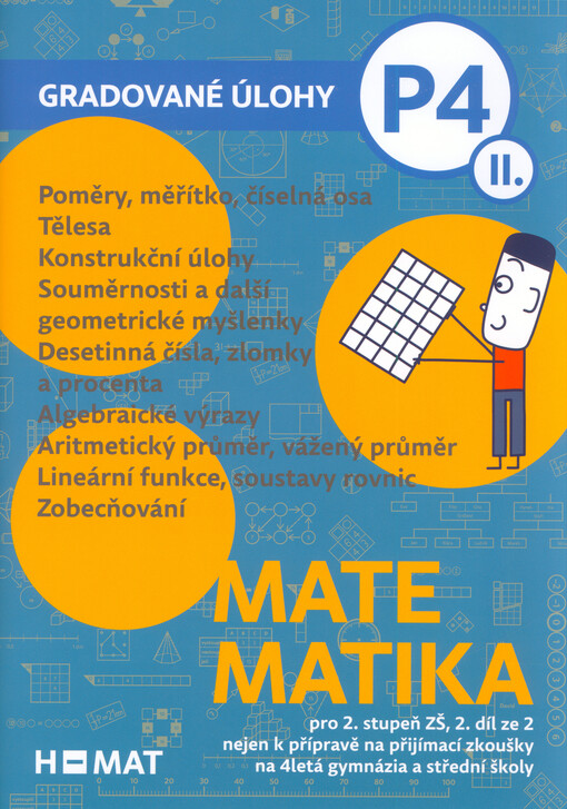 Matematika : pro 2. stupeň ZŠ : nejen k přípravě na přijímací zkoušky na 4letá gymnázia a střední školy. 2. díl, Gradované úlohy P4