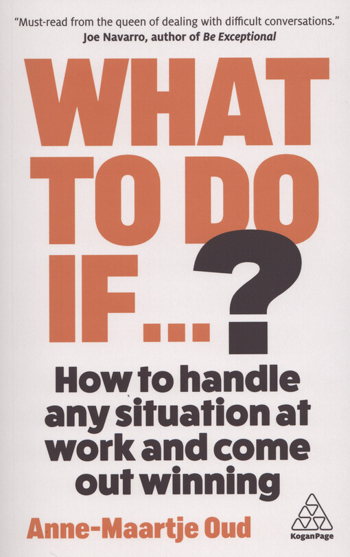 What to do if...? : how to handle any situation at work and come out winning