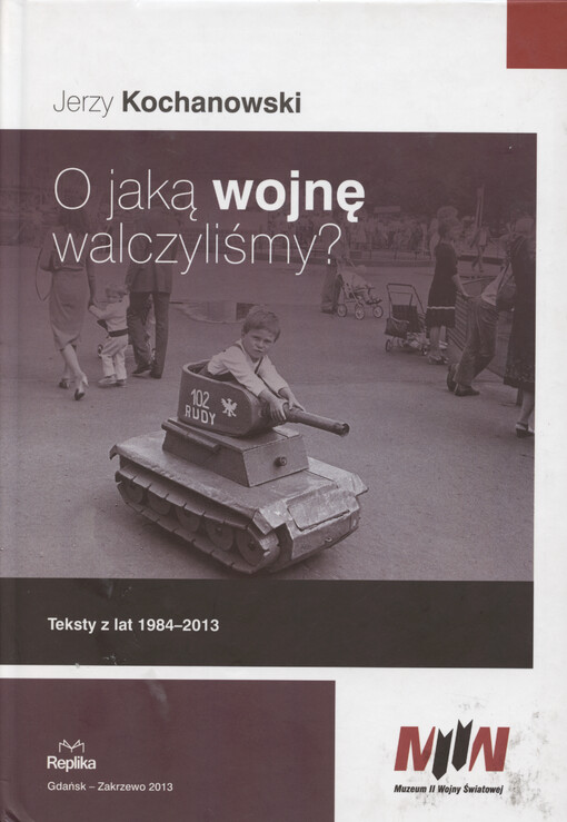 O jaką wojnę walczyliśmy? : teksty z lat 1984-2013