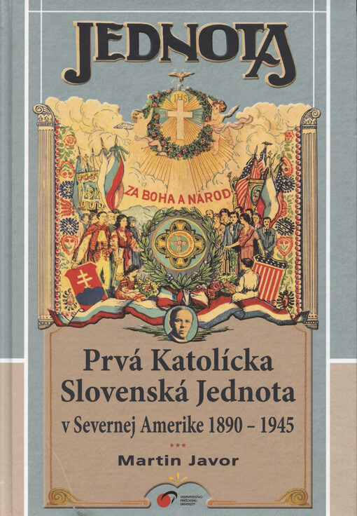 Prvá Katolícka Slovenská Jednota v Severnej Amerike 1890-1945