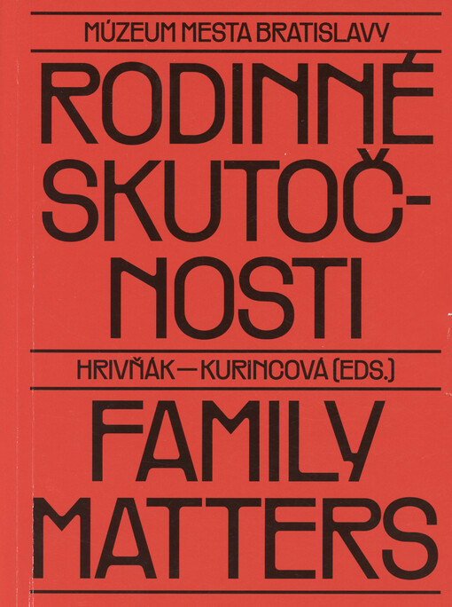 Rodinné skutočnosti : obraz života bratislavských rodín = Family matters : animage of the life of Bratislava families