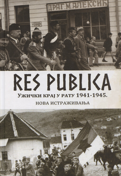 Res publica : užički kraj u ratu 1941-1945. ; nova istraživanja