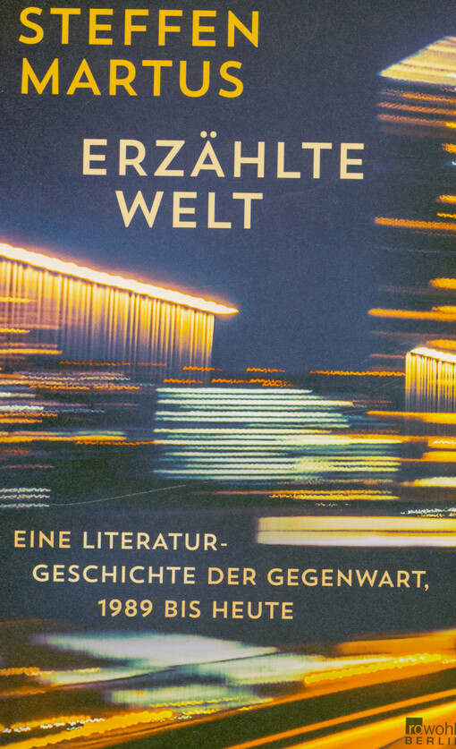Erzählte Welt : eine Literaturgeschichte der Gegenwart, 1989 bis heute