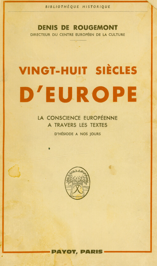 Vingt-huit siècles d'Europe : la conscience européenne a travers les textes : d'Hésiode à nos jours