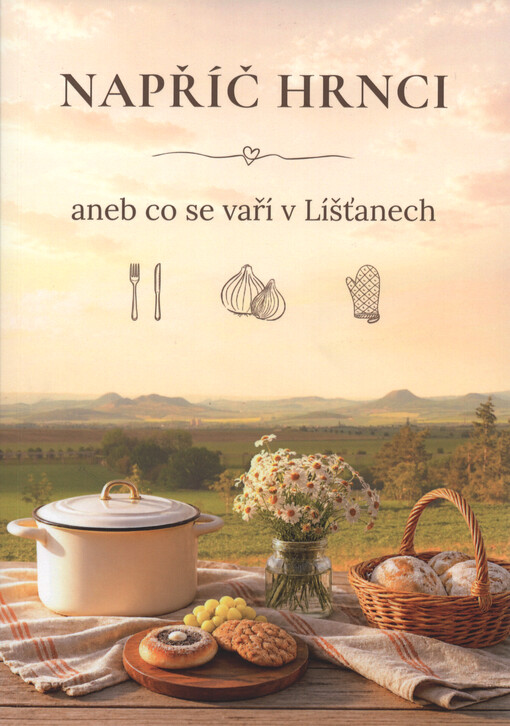 Napříč hrnci, aneb, Co se vaří v Líšťanech