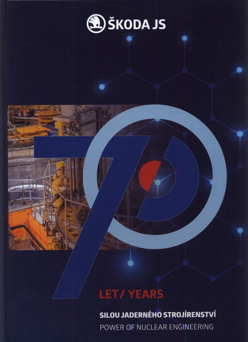 70 let silou jaderného strojírenství = 70 years power of nuclear engineering