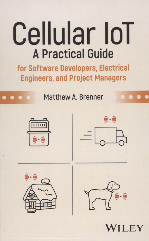 Cellular IoT : a practical guide for software developers, electrical engineers, and project managers