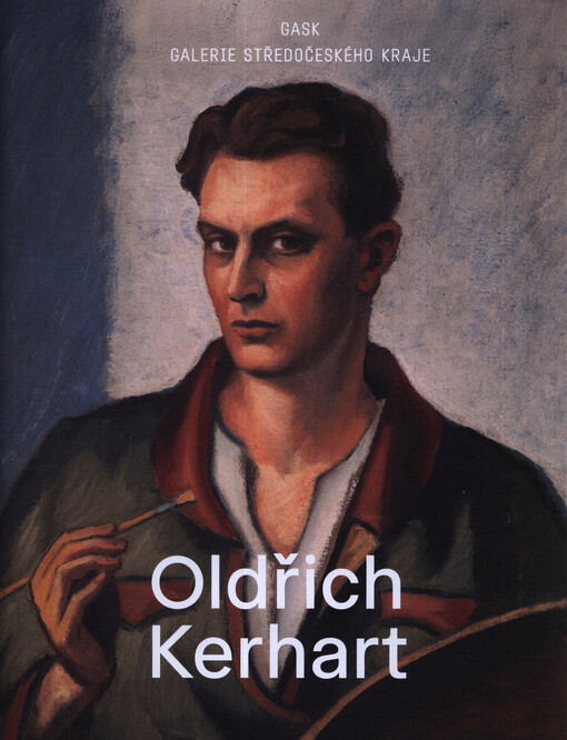 Oldřich Kerhart : důvěrné obzory = intimate horizons