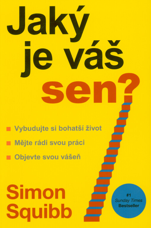 Jaký je váš sen? : objevte svou vášeň, mějte rádi svou práci, vybudujte si bohatší život