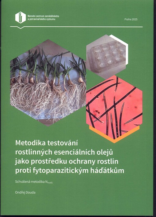 Metodika testování rostlinných esenciálních olejů jako prostředku ochrany rostlin proti fytoparazitickým háďátkům : schválená metodika 