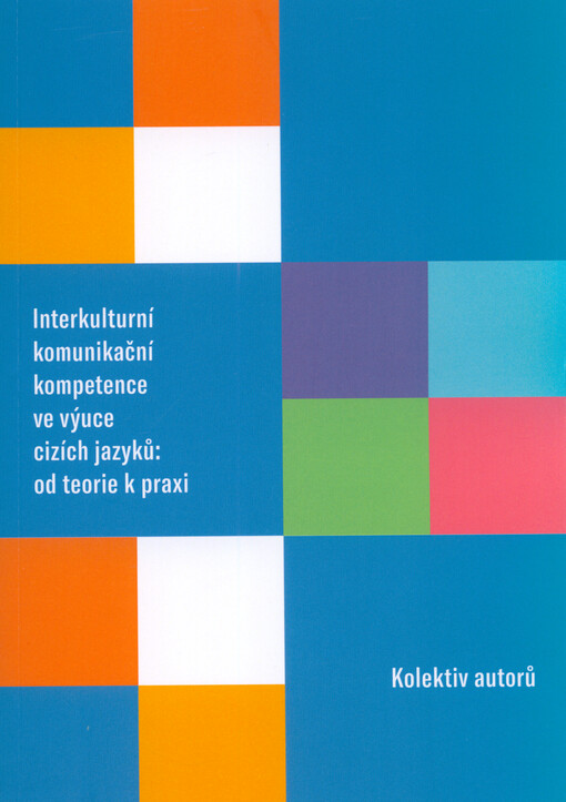 Interkulturní komunikační kompetence ve výuce cizích jazyků : od teorie k praxi