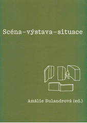 Scéna, výstava, situace  (odkaz v elektronickém katalogu)