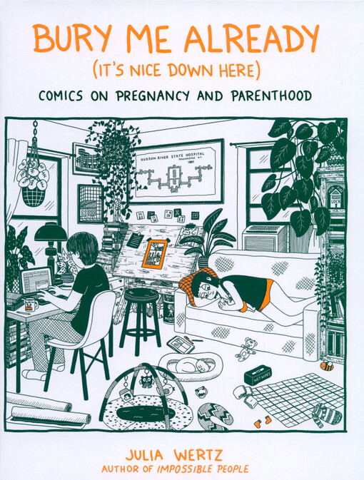 Bury me, already (it's nice down here) : comics on pregnancy and parenthood